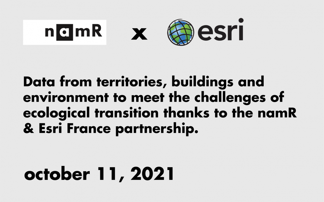 Data from territories, buildings and environment to meet the challenges of ecological transition thanks to the namR & Esri France partnership.
